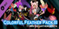 Heroine Anthem Zero 2 Colorful Feather Pack 3