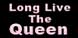 Long Live The Queen