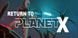 Return to Planet X