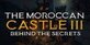 The Moroccan Castle 3 Behind The Secrets